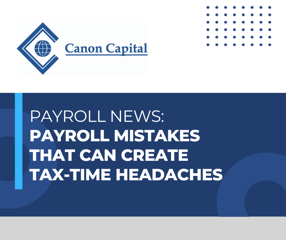 Payroll Mistakes That Can Create Tax-Time Headaches
