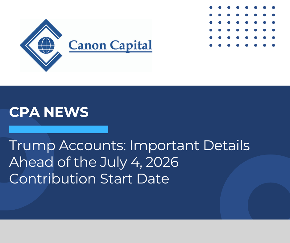 Trump Accounts: Important Details Ahead of the July 4, 2026 Contribution Start Date
